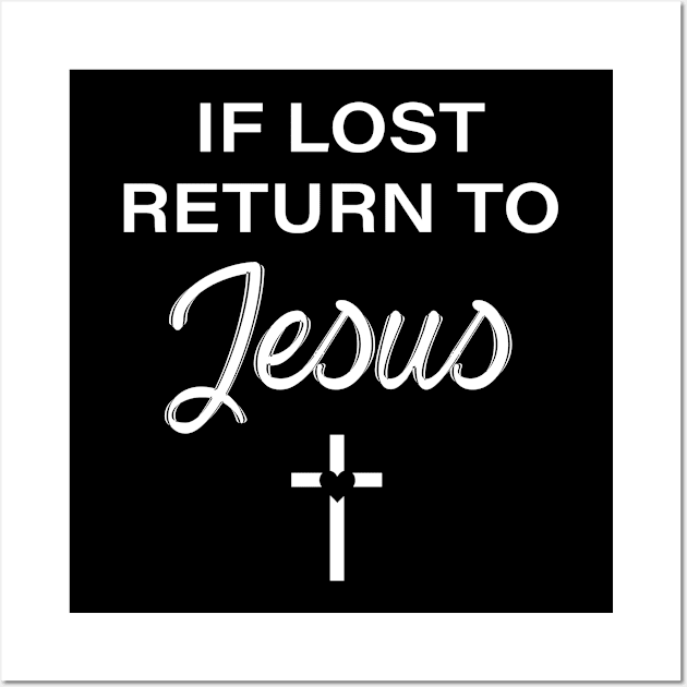 If Lost Return to Jesus Wall Art by anupasi